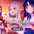 Farming Life In Another World Epiosde 1.1