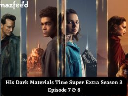 His Dark Materials Time Super Extra Season 3 Episode 7 & 8