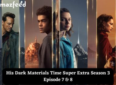 His Dark Materials Time Super Extra Season 3 Episode 7 & 8