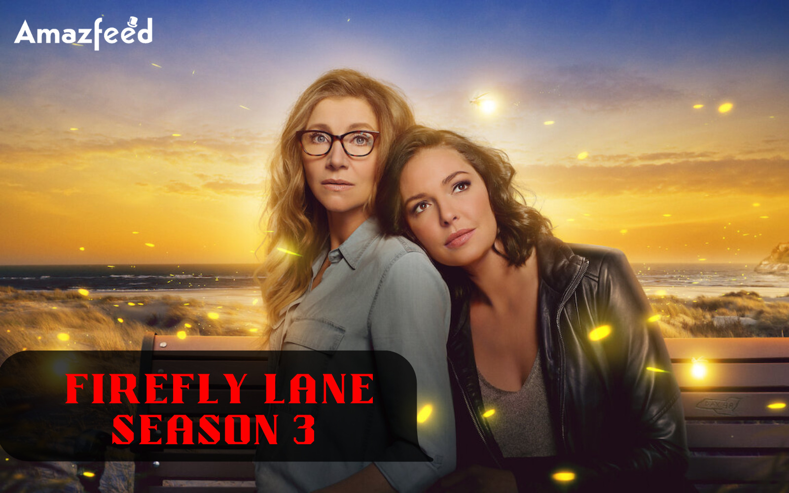 Firefly Lane Season 3 Confirmed Release Date, Did The Show Finally Get Renewed? » Amazfeed