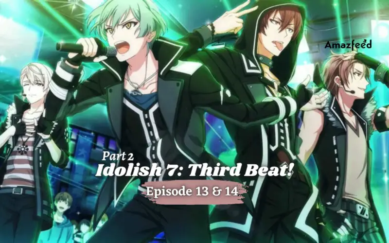 Idolish 7 Third Beat! Part 2 Episode 13 & 14.1