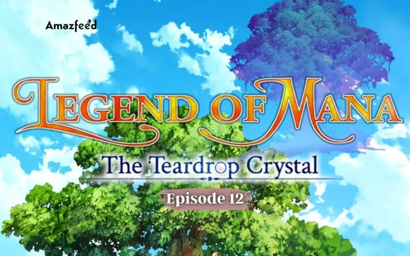 Legend of Mana The Teardrop Season 1 Episode 12.1