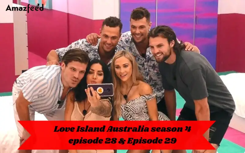 Love Island Australia season 4 episode 28 & Episode 29 Countdown