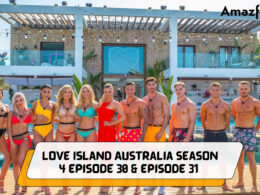 Love Island Australia season 4 episode 30 & Episode 31 countdown