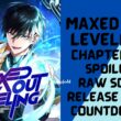 Maxed Out Leveling Chapter 76 Spoiler, Raw Scan, Plot, Release Date, Count Down