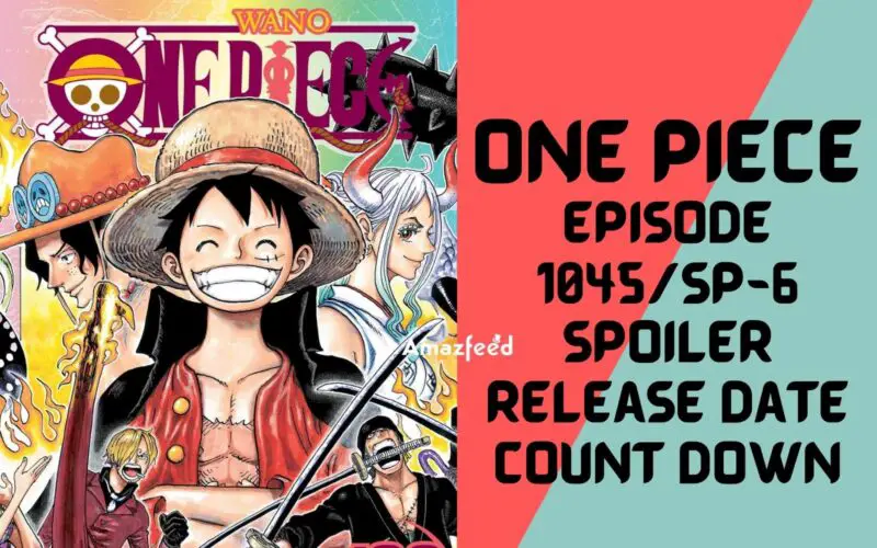 One Piece Episode 1045 SP–6 Reddit Spoilers, Release Date and Leaks, Cast, Trailer