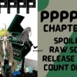 PPPPPP Chapter 61 Spoiler, Raw Scan, Color Page, Release Date & Everything You Want to Know