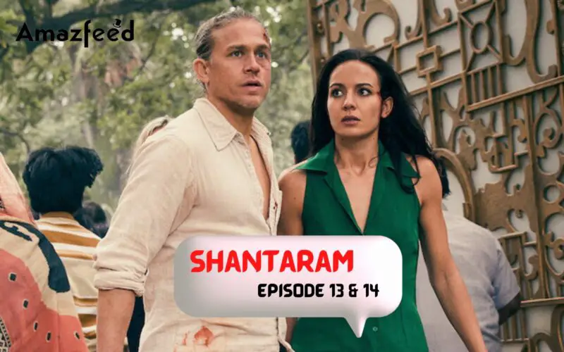 Shantaram Episode 13 & 14