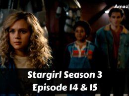 Stargirl Season 3 Episode 14 & 15