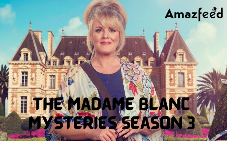 The Madame Blanc Mysteries Season 3: Confirmed Release Date. Did The