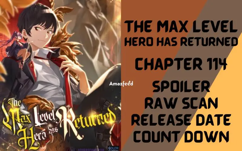 The Max Level Hero Has Returned Chapter 114 Spoiler, Release Date, Raw Scan, Countdown, Color Page