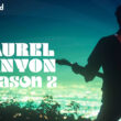 Who Will Be Part Of Laurel Canyon Season 2 (cast and character)
