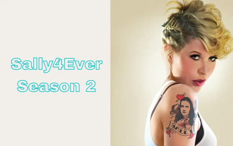 Who Will Be Part Of Sally4Ever Season 2 (cast and character)