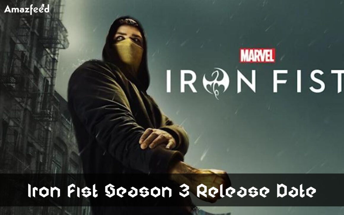 When Will Iron Fist Season 3 Be Released Everything We Know So Far 