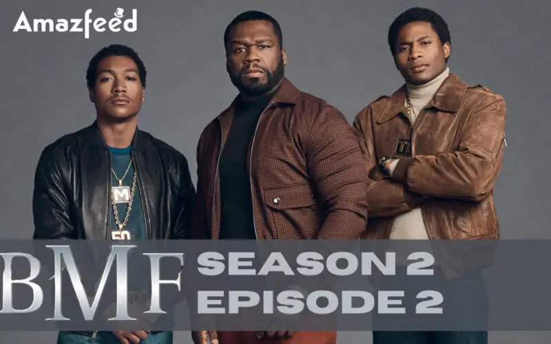 BMF Season 2 Episode 2 Expected Release date & time