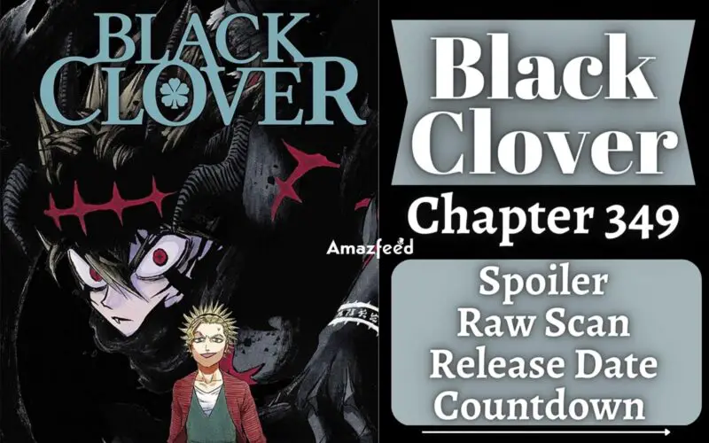 Black Clover Chapter 349 Spoiler, Plot, Raw Scan, Color Page, and Release Date
