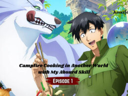 Campfire Cooking in Another World with My Absurd Skill Episode 1.1