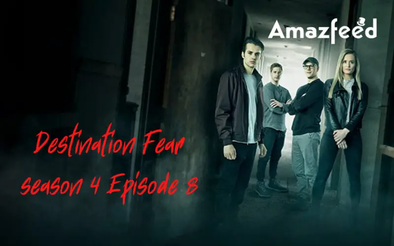 Destination Fear season 4 Episode 8 Expected Release date & time