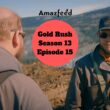 Gold Rush Season 13 Episode 15