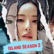How many Episodes of Island Season 2 will be there