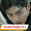 Island Episode 5 & 6 Overview