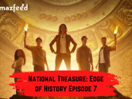 National Treasure Edge of History Episode 7 Expected Release date & time