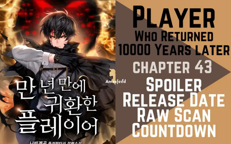 Player Who Returned 10000 Years Later Chapter 43 Spoiler, Release Date, Raw Scan, Countdown, Color Page