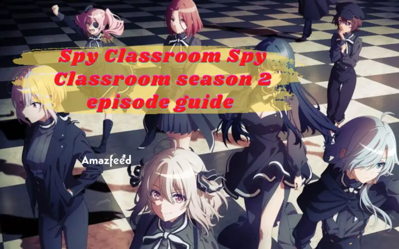 Spy Classroom Season 2 Episode Guide & Release date