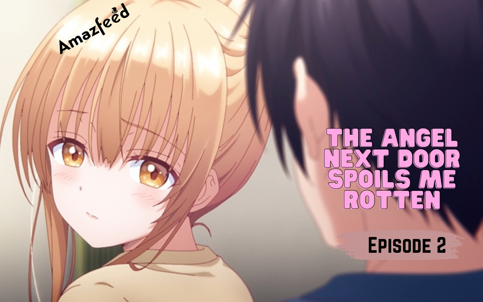 The Angel Next Door Spoils Me Rotten Episode 01 - BiliBili