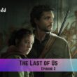 The Last of Us Episode 2