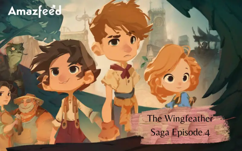 The Wingfeather Saga Episode 4 Expected Release date & time