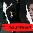 Trolley Episode 9 Trailer Update