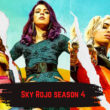 Who Will Be Part Of Sky Rojo Season 4 (cast and character) (1)