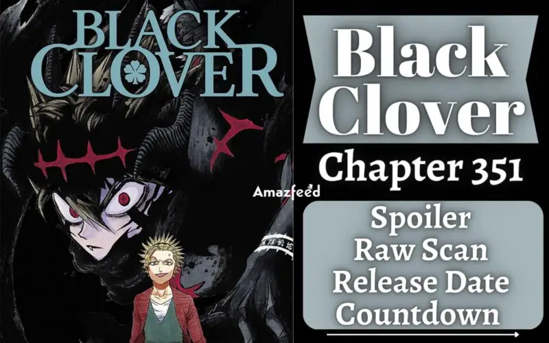 Black Clover Chapter 351 Spoiler, Plot, Raw Scan, Color Page, and Release Date