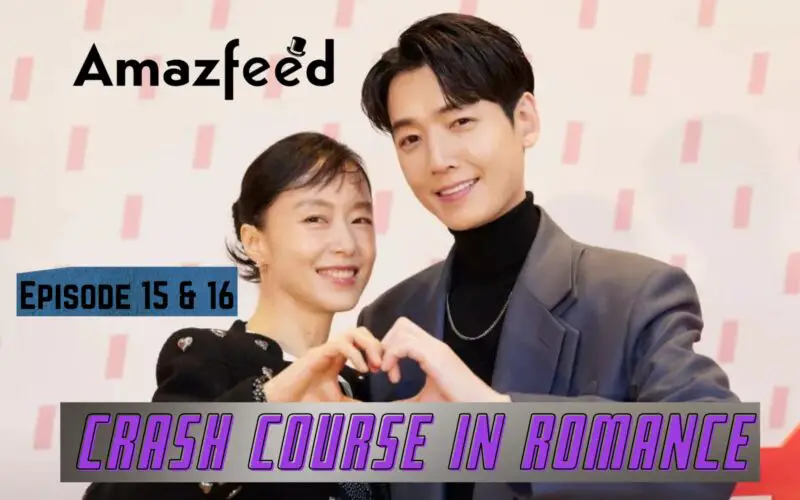Crash Course In Romance Episode 15 & 16