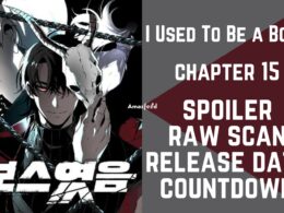 I Used To Be a Boss Chapter 15 Spoiler, Release Date, Raw Scan, Countdown