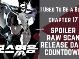 I Used To Be a Boss Chapter 17 Spoiler, Release Date, Raw Scan, Countdown