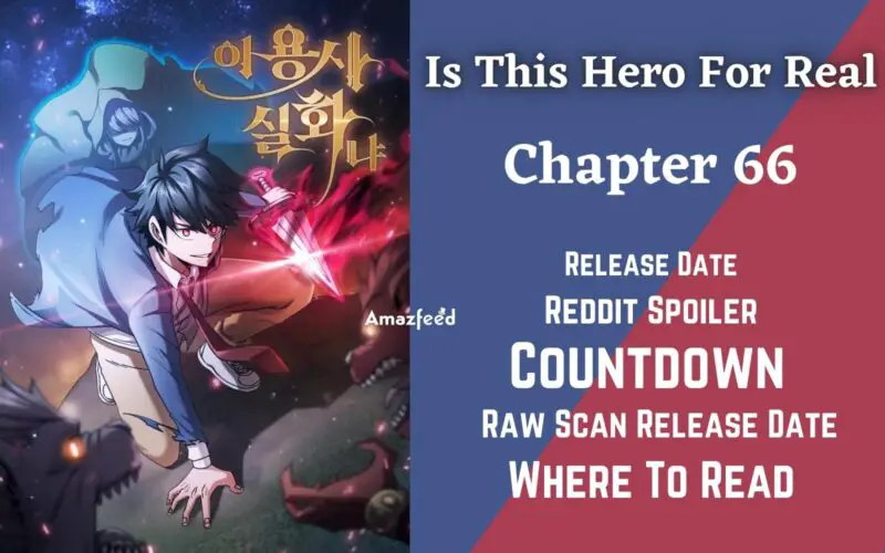 Is This Hero For Real Chapter 66 Spoiler, Raw Scan, Release Date, Count Down