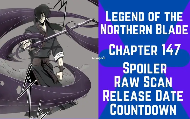 Legend of the Northern Blade Chapter 147 Spoiler, Raw Scan, Release Date, Countdown