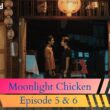 Moonlight Chicken Episode 5 & 6 Countdown
