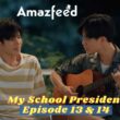 My School President Episode 13 & 14
