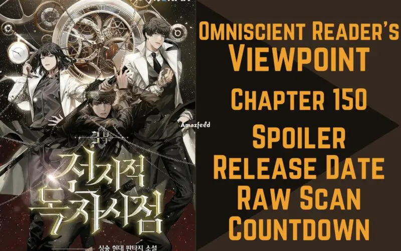 Omniscient Reader’s Viewpoint Chapter 150 Spoiler, Release Date, Raw Scan, Countdown