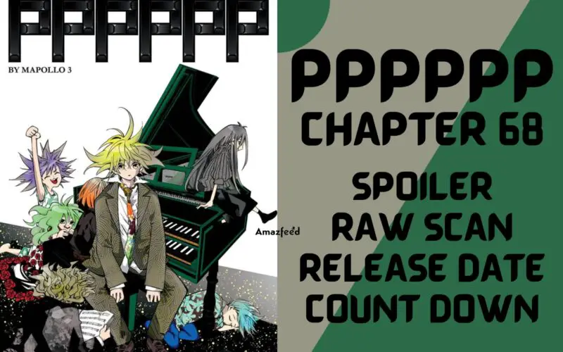 PPPPPP Chapter 68 Spoiler, Raw Scan, Color Page, Release Date & Everything You Want to Know