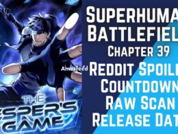 Superhuman Battlefield Chapter 39 Spoiler, Raw Scan, Release Date, Count Down