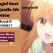 The Angel Next Door Spoils Me Rotten Episode 9 | Release date, Previous Recap, Review, Cast & Characters