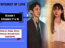 The Interest of Love Episode 17 & 18