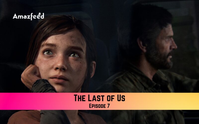 The Last of Us Episode 7 Trailer