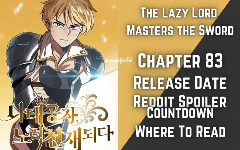 The Lazy Lord Masters the Sword Chapter 83 Spoiler, Raw Scan, Release Date, Count Down
