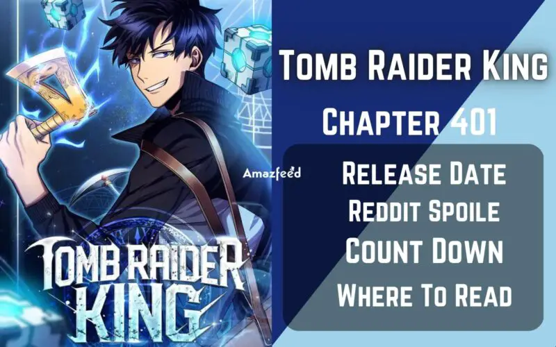 Tomb Raider King Chapter 401 Spoiler, Raw Scan, Release Date, Count Down