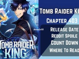 Tomb Raider King Chapter 403 Spoiler, Raw Scan, Release Date, Count Down